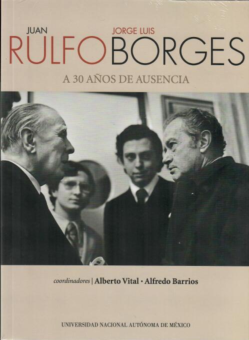 Juan Rulfo-Jorge Luis Borges. A 30 años de ausencia